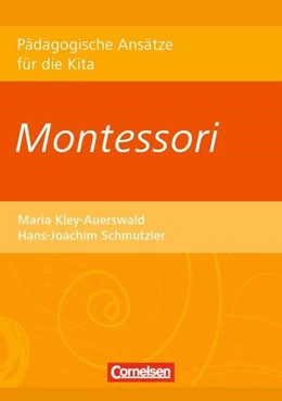 Abbildung von Kley-Auerswald / Schmutzler | Pädagogische Ansätze für die Kita / Montessori | 1. Auflage | 2015 | beck-shop.de