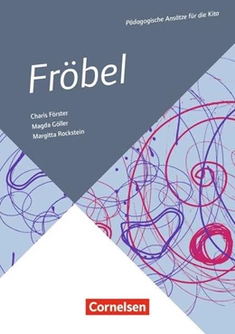 Abbildung von Förster / Göller | Pädagogische Ansätze für die Kita / Fröbel | 1. Auflage | 2017 | beck-shop.de