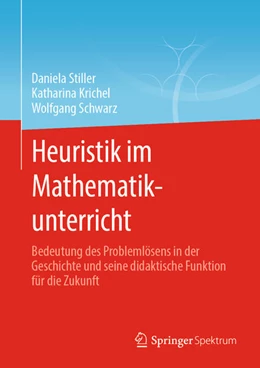 Abbildung von Stiller / Krichel | Heuristik im Mathematikunterricht | 1. Auflage | 2021 | beck-shop.de