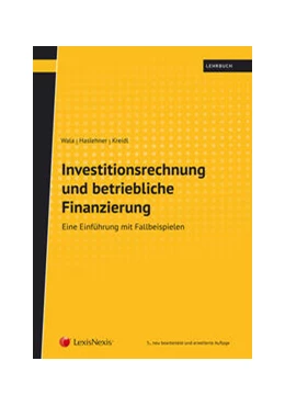Abbildung von Wala / Haslehner | Investitionsrechnung und betriebliche Finanzierung | 5. Auflage | 2018 | beck-shop.de