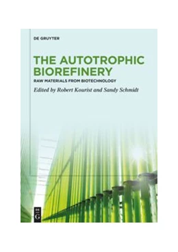 Abbildung von Kourist / Schmidt | The Autotrophic Biorefinery | 1. Auflage | 2021 | beck-shop.de