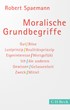 Cover: Spaemann,  Robert, Moralische Grundbegriffe