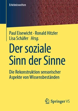 Abbildung von Eisewicht / Hitzler | Der soziale Sinn der Sinne | 1. Auflage | 2021 | beck-shop.de