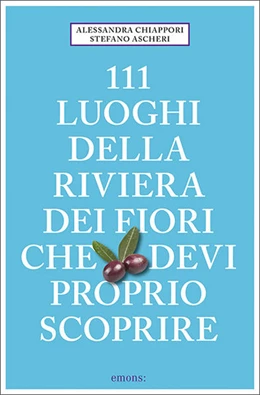 Abbildung von 111 Luoghi della Riviera dei Fiori che devi proprio scoprire | 1. Auflage | 2022 | beck-shop.de