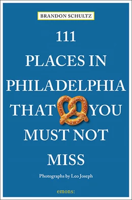 Abbildung von Schultz | 111 Places in Philadelphia That You Must Not Miss | 1. Auflage | 2022 | beck-shop.de