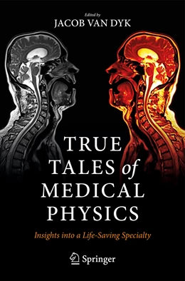 Abbildung von Van Dyk | True Tales of Medical Physics | 1. Auflage | 2022 | beck-shop.de