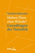 Cover: Hörster, Norbert, Haben Tiere eine Würde?