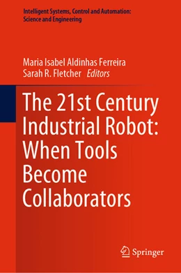 Abbildung von Aldinhas Ferreira / Fletcher | The 21st Century Industrial Robot: When Tools Become Collaborators | 1. Auflage | 2021 | beck-shop.de