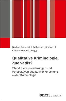 Abbildung von Jukschat / Leimbach | Qualitative Kriminologie, quo vadis? | 1. Auflage | 2021 | beck-shop.de