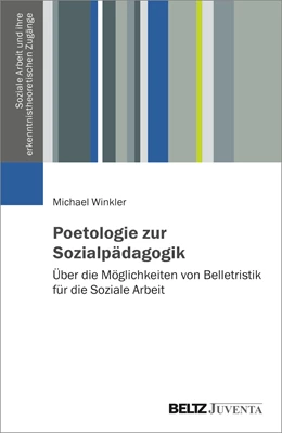 Abbildung von Winkler | Poetologie zur Sozialpädagogik | 1. Auflage | 2021 | beck-shop.de