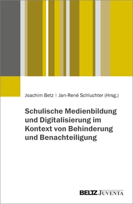 Abbildung von Betz / Schluchter | Schulische Medienbildung und Digitalisierung im Kontext von Behinderung und Benachteiligung | 1. Auflage | 2023 | beck-shop.de