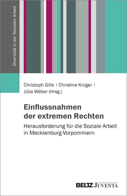 Abbildung von Gille / Krüger | Einflussnahmen der extremen Rechten - Herausforderungen für die Soziale Arbeit in Mecklenburg-Vorpommern | 1. Auflage | 2022 | beck-shop.de