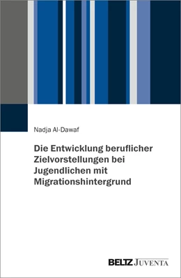 Abbildung von Al-Dawaf | Die Entwicklung beruflicher Zielvorstellungen bei Jugendlichen mit Migrationshintergrund | 1. Auflage | 2021 | beck-shop.de