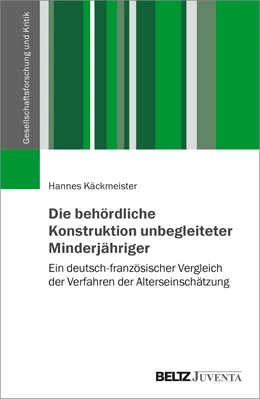 Abbildung von Käckmeister | Die behördliche Konstruktion unbegleiteter Minderjähriger | 1. Auflage | 2021 | beck-shop.de