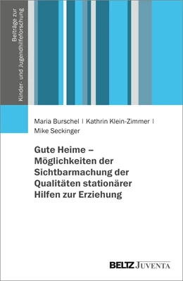 Abbildung von Burschel / Klein-Zimmer | Gute Heime - Möglichkeiten der Sichtbarmachung der Qualitäten stationärer Hilfen zur Erziehung | 1. Auflage | 2022 | beck-shop.de