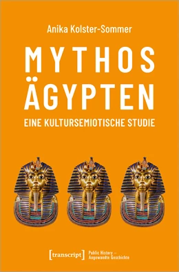 Abbildung von Kolster-Sommer | Mythos Ägypten - eine kultursemiotische Studie | 1. Auflage | 2022 | beck-shop.de
