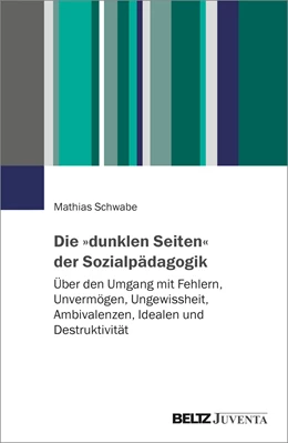 Abbildung von Schwabe | Die »dunklen Seiten« der Sozialpädagogik | 3. Auflage | 2022 | beck-shop.de