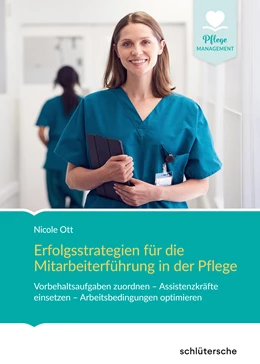 Abbildung von Ott | Erfolgsstrategien für die Mitarbeiterführung in der Pflege | 1. Auflage | 2021 | beck-shop.de