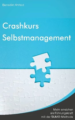 Abbildung von Ahlfeld | Crashkurs Selbstmanagement | 2. Auflage | 2022 | beck-shop.de
