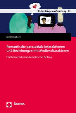 Abbildung von Liebers | Romantische parasoziale Interaktionen und Beziehungen mit Mediencharakteren | 1. Auflage | 2021 | beck-shop.de