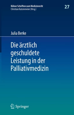 Abbildung von Berke | Die ärztlich geschuldete Leistung in der Palliativmedizin | 1. Auflage | 2021 | 27 | beck-shop.de