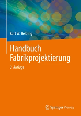 Abbildung von Helbing | Handbuch Fabrikprojektierung | 3. Auflage | 2024 | beck-shop.de