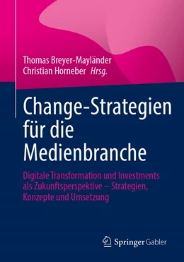 Abbildung von Breyer-Mayländer / Horneber | Change-Strategien für die Medienbranche | 1. Auflage | 2022 | beck-shop.de