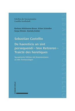 Abbildung von Mahlmann / Schindler | Sebastian Castellio De haereticis an sint persequendi – Von Ketzeren – Traicté des heretiques | 1. Auflage | 2024 | beck-shop.de