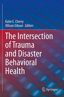 Abbildung von Cherry / Gibson | The Intersection of Trauma and Disaster Behavioral Health | 1. Auflage | 2021 | beck-shop.de
