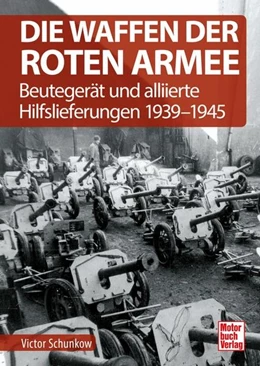 Abbildung von Schunkow | Die Waffen der Roten Armee | 1. Auflage | 2022 | beck-shop.de