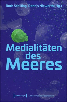 Abbildung von Schilling / Niewerth | Medialitäten des Meeres | 1. Auflage | 2025 | beck-shop.de