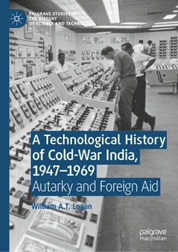 Abbildung von Logan | A Technological History of Cold-War India, 1947-¿1969 | 1. Auflage | 2021 | beck-shop.de