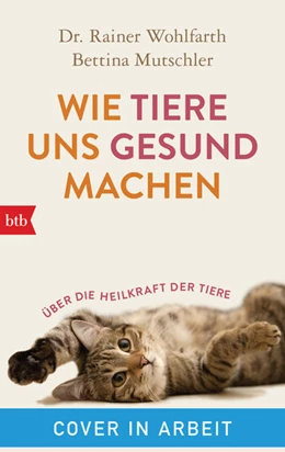 Abbildung von Wohlfarth / Mutschler | Wie Tiere uns gesund machen | 1. Auflage | 2022 | beck-shop.de