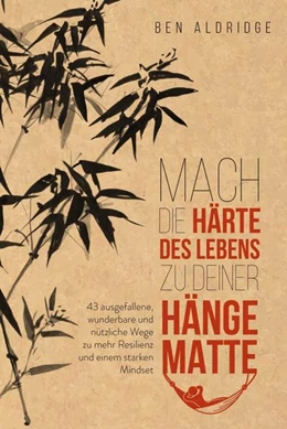 Abbildung von Aldridge | Mach die Härte des Lebens zu deiner Hängematte | 1. Auflage | 2022 | beck-shop.de