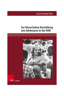 Abbildung von Fernández Pérez | Zur literarischen Darstellung von Adoleszenz in der DDR | 1. Auflage | 2022 | beck-shop.de