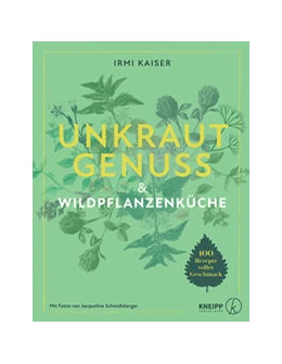 Abbildung von Kaiser | Unkrautgenuss & Wildpflanzenküche | 1. Auflage | 2022 | beck-shop.de