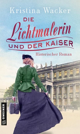 Abbildung von Wacker | Die Lichtmalerin und der Kaiser | 1. Auflage | 2022 | beck-shop.de