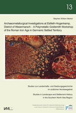 Abbildung von Merkel | Archaeometallurgical Investigations at Elsfleth-Hogenkamp, District of Wesermarsch | 1. Auflage | 2021 | beck-shop.de