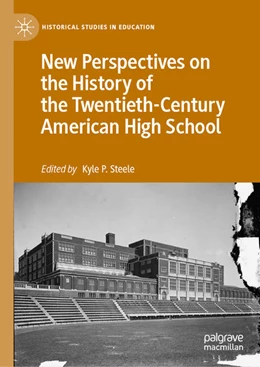 Abbildung von Steele | New Perspectives on the History of the Twentieth-Century American High School | 1. Auflage | 2021 | beck-shop.de