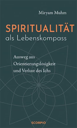 Abbildung von Muhm | Spiritualität als Lebenskompass | 1. Auflage | 2022 | beck-shop.de