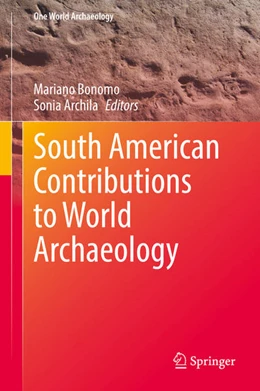 Abbildung von Bonomo / Archila | South American Contributions to World Archaeology | 1. Auflage | 2021 | beck-shop.de