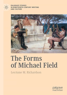 Abbildung von Richardson | The Forms of Michael Field | 1. Auflage | 2021 | beck-shop.de