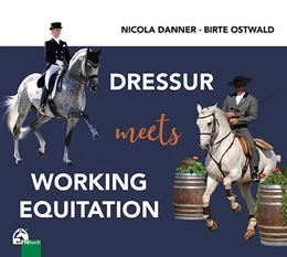 Abbildung von Danner / Ostwald | Dressur meets Working Equitation | 1. Auflage | 2021 | beck-shop.de