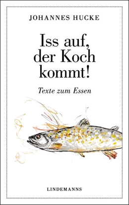 Abbildung von Hucke | Iss auf, der Koch kommt! | 1. Auflage | 2021 | beck-shop.de