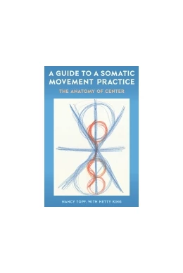Abbildung von A Guide to a Somatic Movement Practice | 1. Auflage | 2022 | beck-shop.de