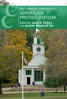 Abbildung von Vickers / Tait | The Cambridge Companion to American Protestantism | 1. Auflage | 2022 | beck-shop.de
