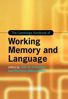 Abbildung von Schwieter / Wen | The Cambridge Handbook of Working Memory and Language | 1. Auflage | 2022 | beck-shop.de