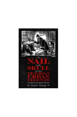 Abbildung von The Nail in the Skull and Other Victorian Urban Legends | 1. Auflage | 2022 | beck-shop.de