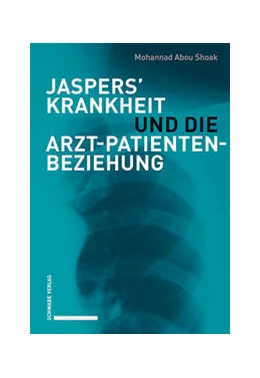 Abbildung von Abou Shoak | Jaspers' Krankheit und die Arzt-Patienten-Beziehung | 1. Auflage | 2022 | beck-shop.de