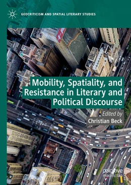Abbildung von Beck | Mobility, Spatiality, and Resistance in Literary and Political Discourse | 1. Auflage | 2021 | beck-shop.de